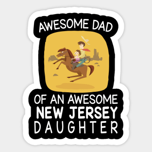 Daddy And Daughter Riding Horse Happy Father Day Awesome Dad Of An Awesome New Jersey Daughter Sticker